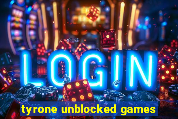 tyrone unblocked games